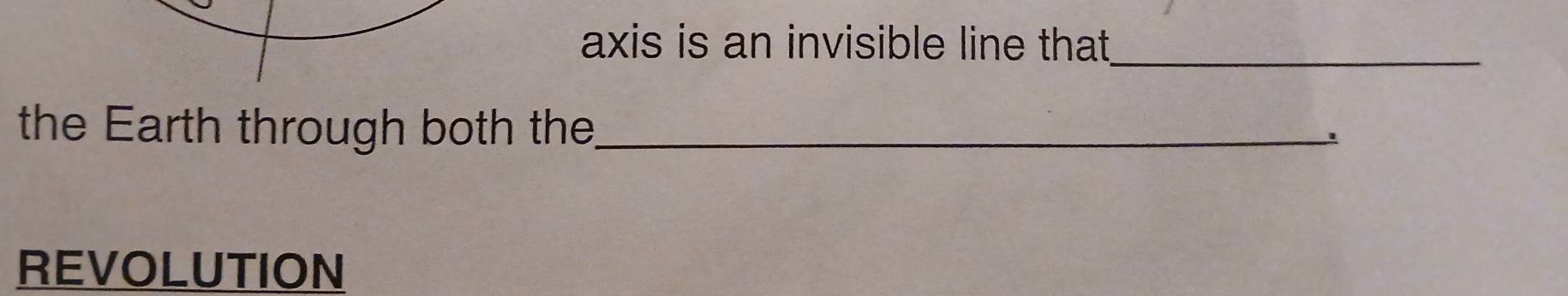 Solved: axis is an invisible line that_ the Earth through both the ...