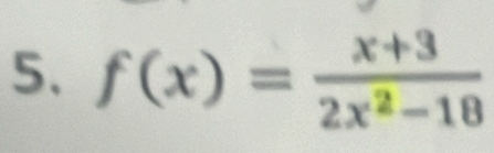 f(x)= (x+3)/2x^2-18 