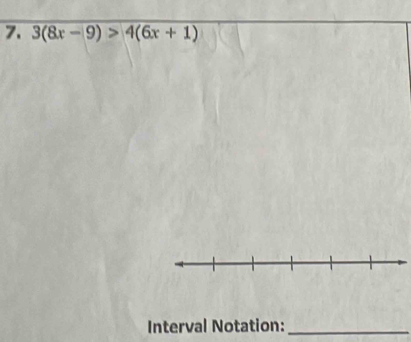 3(8x-9)>4(6x+1)
Interval Notation:_