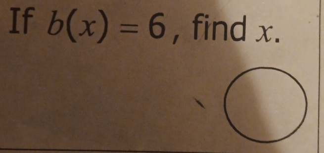 If b(x)=6 , find x.