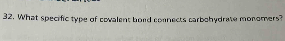 What specific type of covalent bond connects carbohydrate monomers?