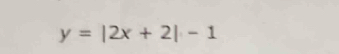 y=|2x+2|-1