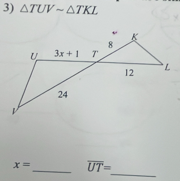 △ TUVsim △ TKL
x=
_
_ overline UT=