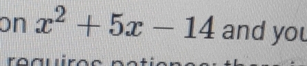 on x^2+5x-14 and you