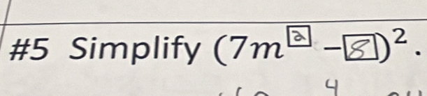 #5 Simplify (7m⩽-∞)².