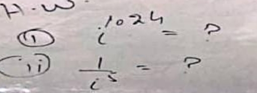 HW i^(1024)= ?
 1/c^5 = ?