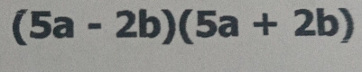 (5a-2b)(5a+2b)