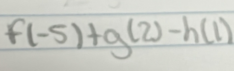 f(-5)+g(2)-h(1)