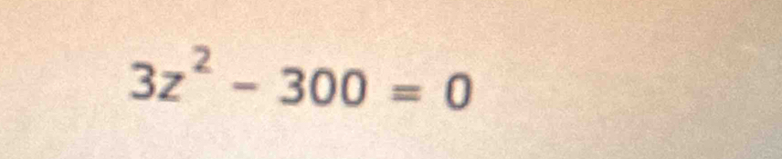 3z^2-300=0