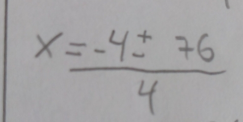 x= (-4± 76)/4 