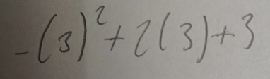 -(3)^2+2(3)+3