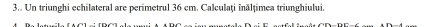 3.. Un triunghi echilateral are perimetrul 36 cm. Calculaţi înălțimea triunghiului.