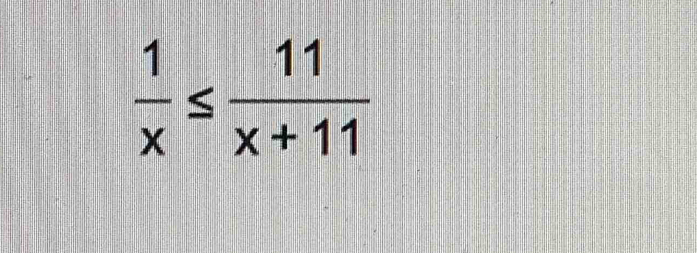  1/x ≤  11/x+11 