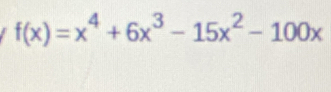 f(x)=x^4+6x^3-15x^2-100x