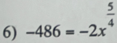 -486=-2x^(frac 5)4