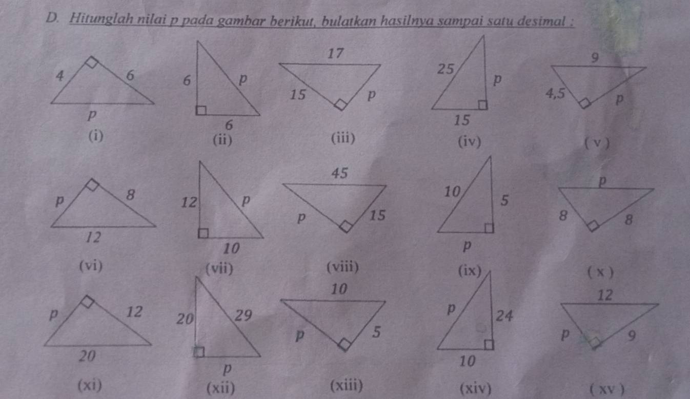 Hitunglah nilai p pada gambar berikut, bulatkan hasilnya sampai satu desimal : 
(i) (ii) (iii) (iv) ( v ) 
(vi) (viii) ( x ) 
(xi) (xii) (xiii) (xiv) ( xv )