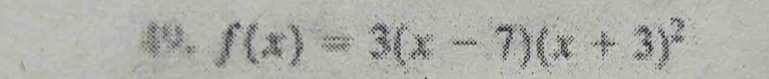 f(x)=3(x-7)(x+3)^2