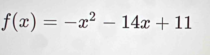 f(x)=-x^2-14x+11