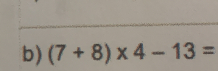 (7+8)* 4-13=