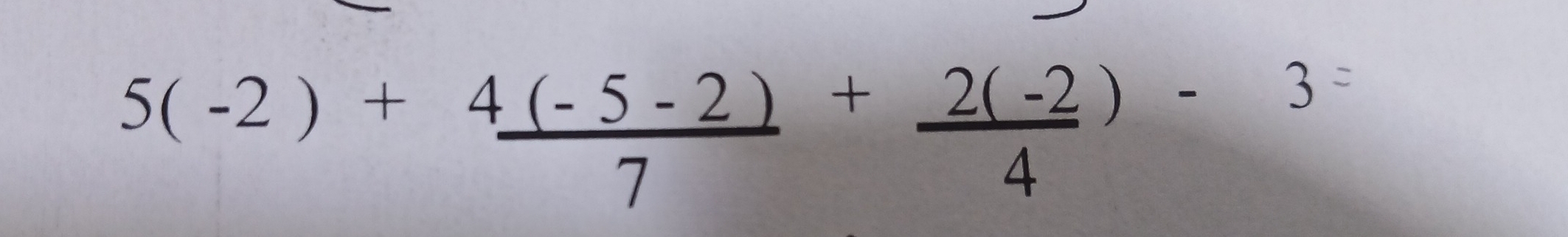 5(-2)+ (4(-5-2))/7 + (2(-2)/4 )-3