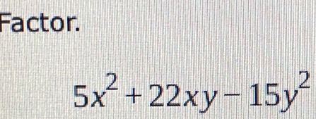 Factor.
5x^2+22xy-15y^2