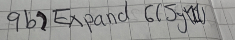 9b)Expand 6(5y^(1))