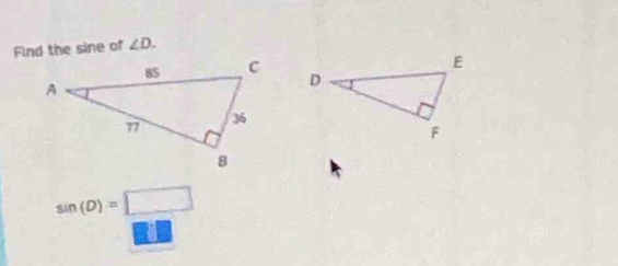 Find the sine of ∠ D.

sin (D)=□