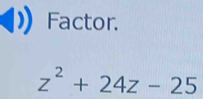 Factor.
z^2+24z-25