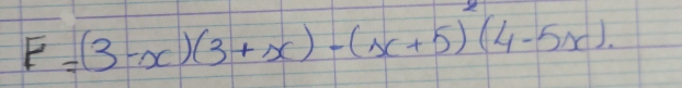 F=(3-x)(3+x)-(x+5)(4-5x).