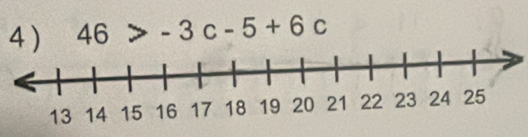 4 ) 46>-3c-5+6c