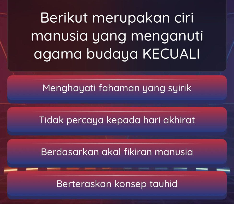 Berikut merupakan ciri
manusia yang menganuti
agama budaya KECUALI
Menghayati fahaman yang syirik
Tidak percaya kepada hari akhirat
Berdasarkan akal fikiran manusia
Berteraskan konsep tauhid