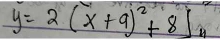 y=2(x+9)^2+8] 7 
11