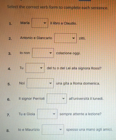 Solved: Select the correct verb form to complete each sentence. 1 ...