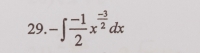 -∈t  (-1)/2 x^(frac -3)2dx