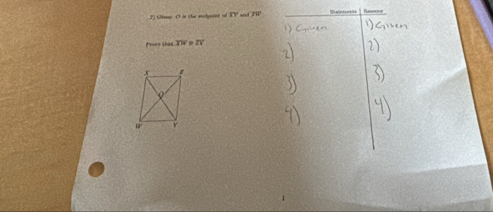 Ulvan O it the midpaint of overline XY and overline RW Statements Reasons 
Prove that overline XW overline ZY