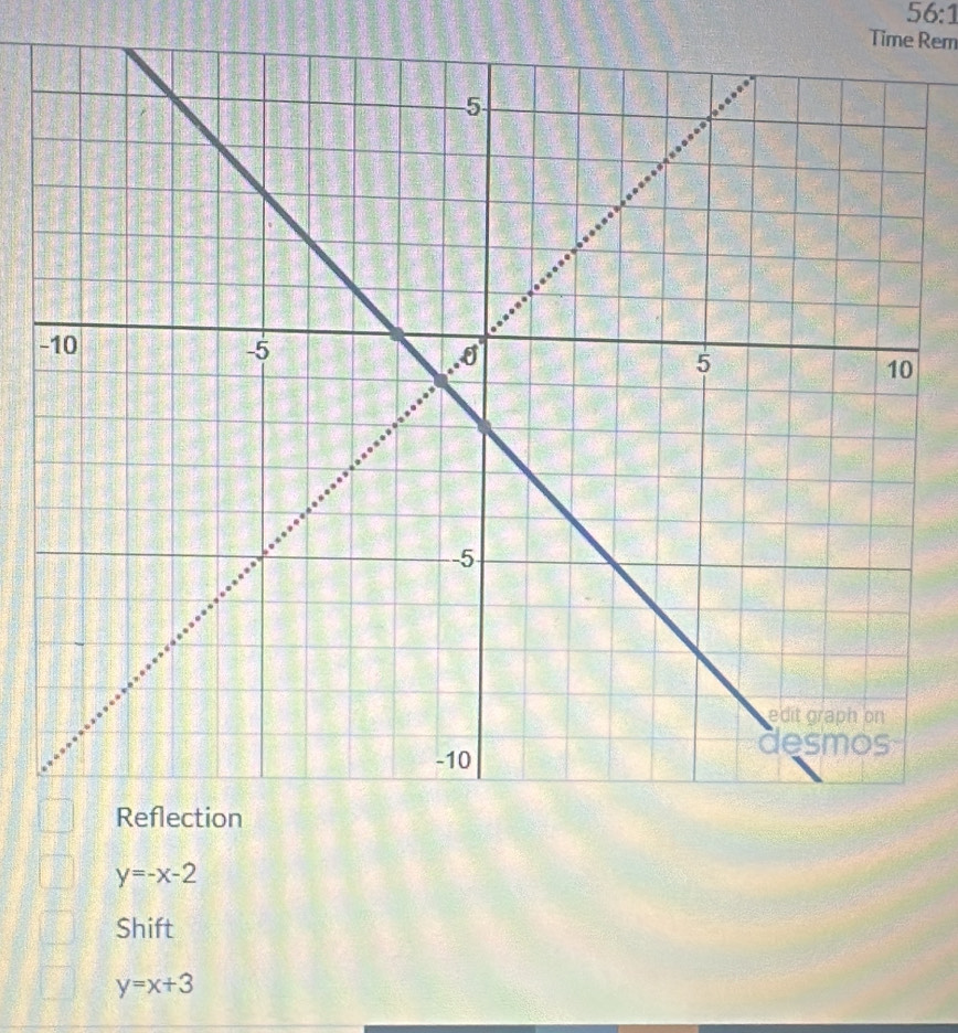 56:1 
Time Rem 
-
y=-x-2
Shift
y=x+3