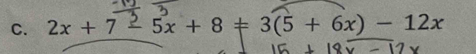 2x+7- 5x+8!= 3(5+6x)-12x