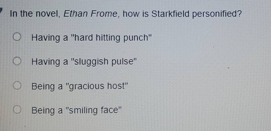 Solved: In the novel, Ethan Frome, how is Starkfield personified ...