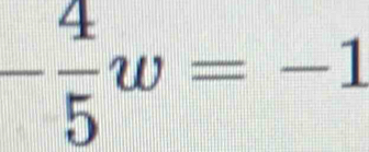 - 4/5 w=-1