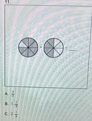 + =
A.  9/8 
B. 1 3/8 
C. 2 1/8 