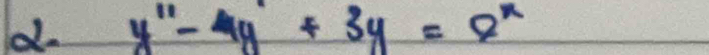 y'prime prime -4y+3y^x