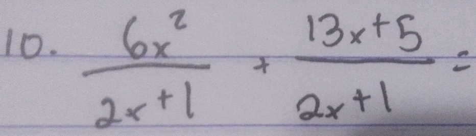  6x^2/2x+1 + (13x+5)/2x+1 =