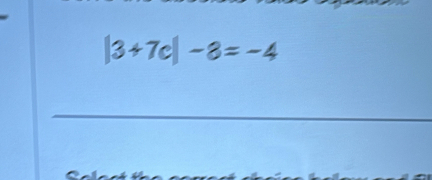 |3+7c|-8=-4
_