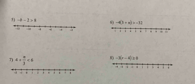 -b-2>8 -4(3+n)>-32
6) 

8) -3(r-4)≥ 0
7) 4+ n/3 <6</tex>