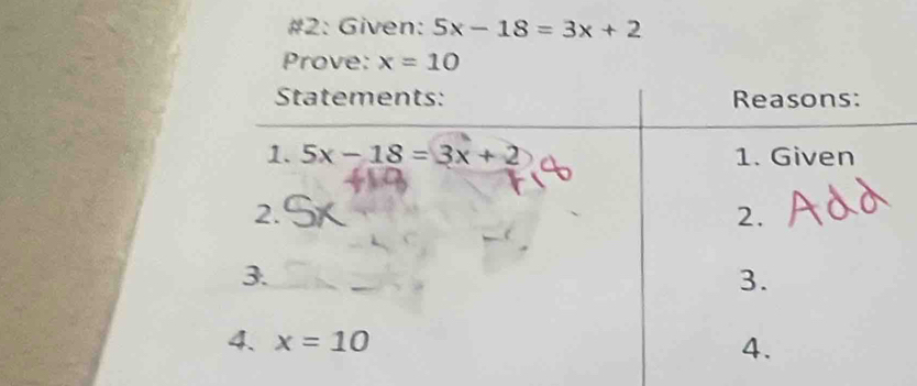 #2: Given: 5x-18=3x+2
Prove: x=10