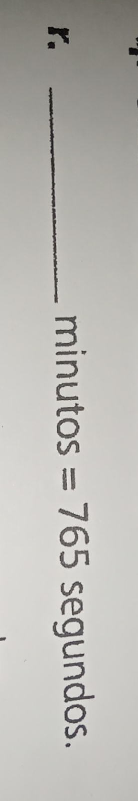 minutos =765 segundos.