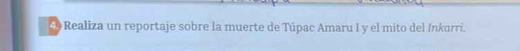 Realiza un reportaje sobre la muerte de Túpac Amaru I y el mito del Inkarri.