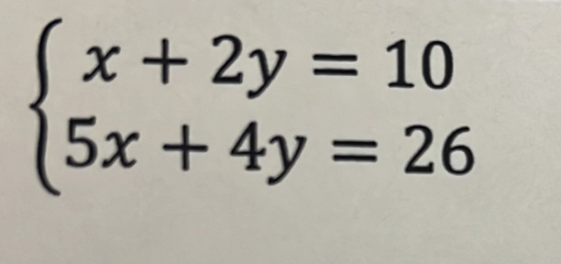 beginarrayl x+2y=10 5x+4y=26endarray.