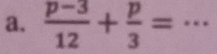  (p-3)/12 + p/3 = _