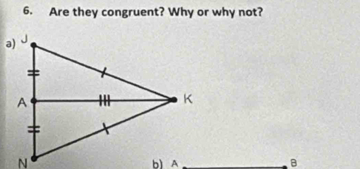 Are they congruent? Why or why not? 
_B